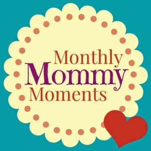 Monthly Mommy Moments
