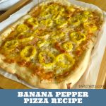 Banana pepper pizza - Text reads "Banana pepper pizza recipe"