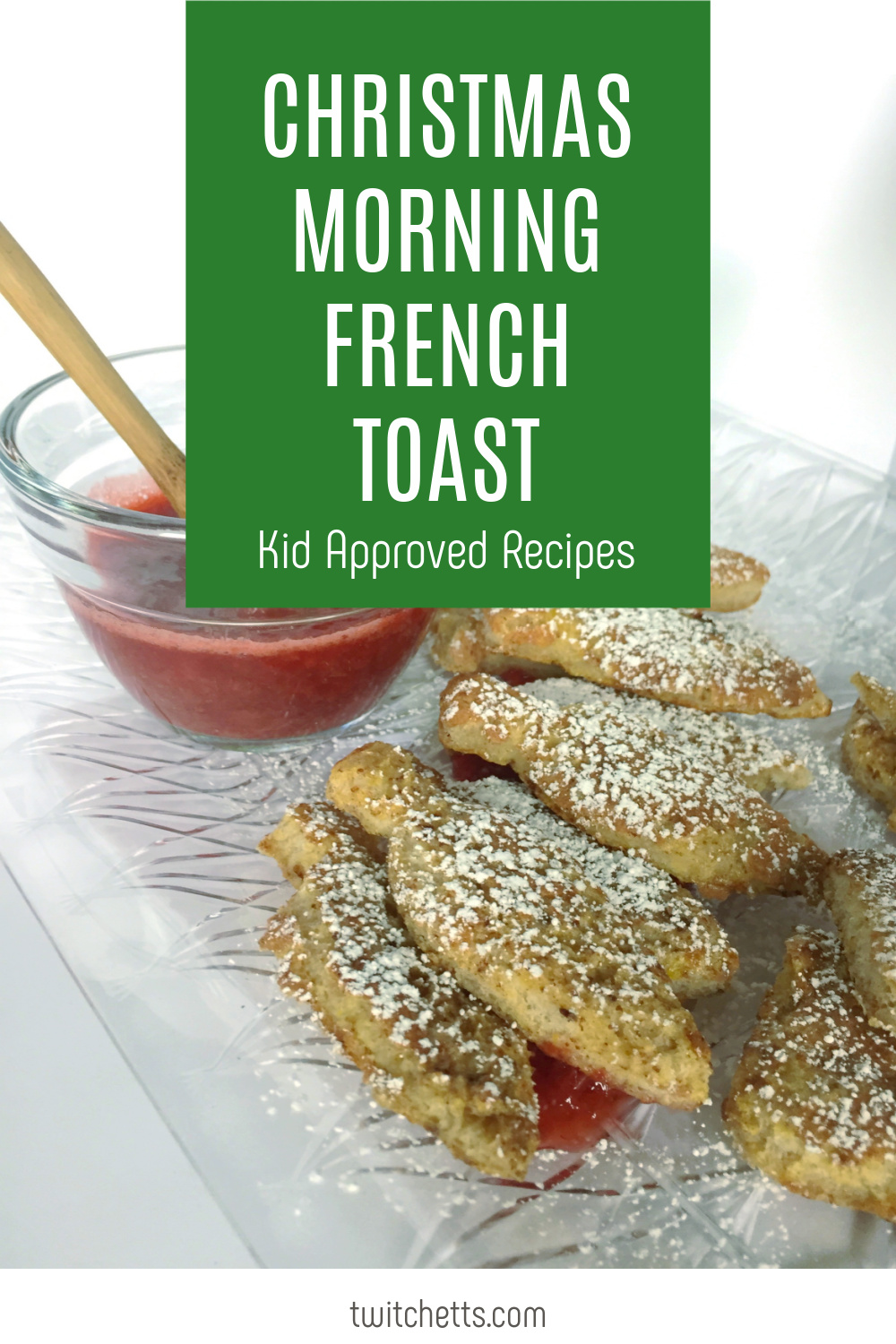 Christmas Morning French Toast Platter An easy family tradition