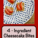 Image of cheesecake bites topped with strawberries. Text reads "4-Ingredient Cheesecake bites