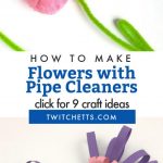 Images of flowers made with pipe cleaners. Text reads "How to make flowers with pipe cleaners. Click for 9 craft ideas."
