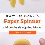 Paper Spinner Craft. Text Reads: "How to make a paper spinner. Click for the step-by-step tutorial"