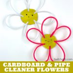 Flowers made from pipe cleaners and cardboard. Text reads "Cardboard & Pipe Cleaner Flowers"