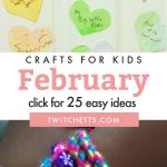 February Craft Ideas. Text Reads "Crafts for kids - February. Click for 25 easy ideas"