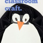 Quilled Paper Penguin Craft. Text Reads "January Classroom Craft"