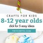 crafts for tweens. Text reads "Crafts for kids - 8-12 year olds