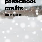 falling snow. Text reads "January Preschool Crafts - Snow Globes - Get the tutorial"